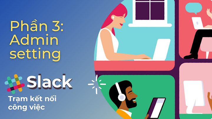 Hướng dẫn tắt chế độ tự động đăng nhập slack