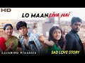 Family sad story | Lo Maan Liya Hai | Heart Touching Story | Ft. Prince &amp; Ankita | Love Bird