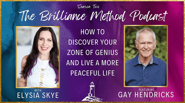 How To Discover Your Zone of Genius and Live a More Peaceful Life with Dr. Gay Hendricks