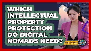 Which Intellectual Property Protection Do Digital Nomads Need? - Digital Nomad Success Guide