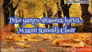 Peke Yangu Sitaweza Lyrics - Msanii Records Choir