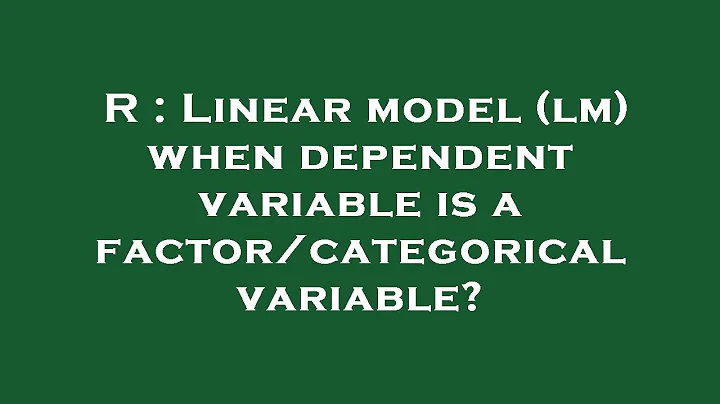 R : Linear model (lm) when dependent variable is a factor/categorical variable?