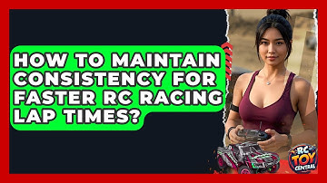 How To Maintain Consistency For Faster RC Racing Lap Times? - RC Toy Central