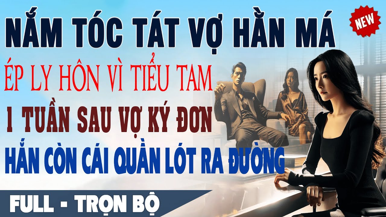 💕 Truyện Ngôn Tình NẮM TÓC TÁT VỢ HẰN MÁ ÉP LY HÔN VÌ BỒ 1 Tuần Sau Ký Đơn Hắn Còn Cái Quần Lót Rách