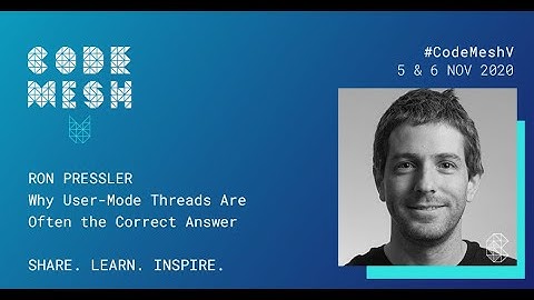 Why User Mode Threads Are Often the Correct Answer | Ron Pressler | Code Mesh V 2020