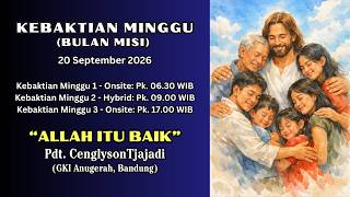 KEBAKTIAN MINGGU 20 SEPTEMBER 2026 PK.09.00 | GKI PERUMAHAN CITRA 1