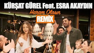 Kürşat Gürel Feat. Esra Akaydın - Haram Olasın REMİX 2021 Resimi