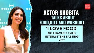Actor Sobhita Dhulipala talks about food, diet and workout