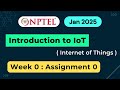 NPTEL IoT Week 0 Assignment & Quiz Answers 2025