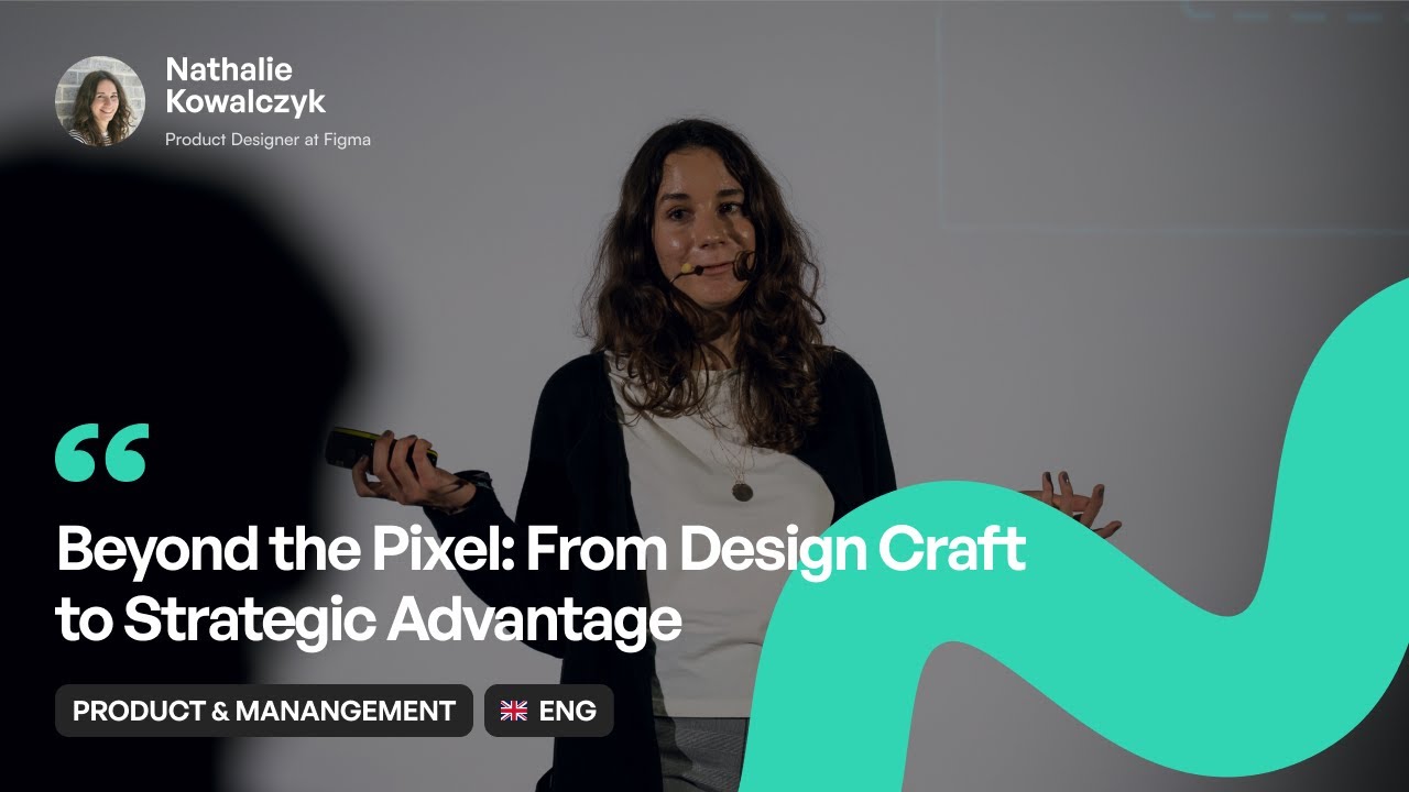 [ENG] Nathalie Kowalczyk | Beyond the Pixel: From Design Craft to Strategic Advantage | WaysConf '25