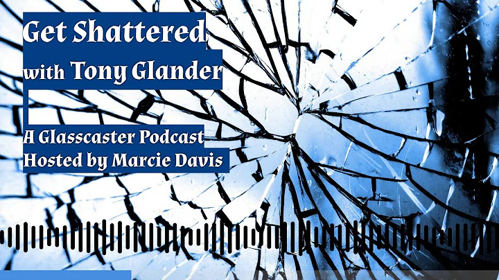 Get Shattered with Tony Glander/ A Glasscaster Pod...