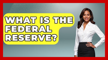 What Is The Federal Reserve? - Learn About Libertarianism