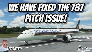 We Have Fixed The 787 Dreamliner Pitch Issue! VERY HAPPY NOW! MICROSOFT FLIGHT SIMULATOR XBOX