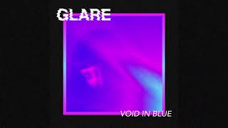 Glare — “Void In Blue” (Official Audio)
