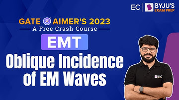Oblique Incidence of EM Waves | EMT | GATE Electronics and Communication (ECE) 2023 | BYJU