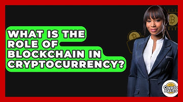 What Is The Role Of Blockchain In Cryptocurrency? - CryptoBasics360.com