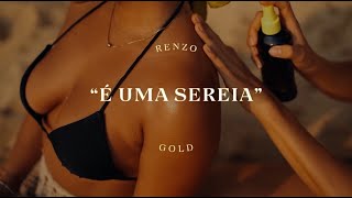 Renzo Gold - É Uma Sereia (Vídeo Oficial)