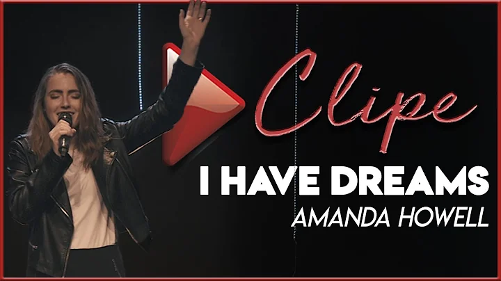 I HAVE DREAMS | AMANDA HOWELL | CLIPE OFICIAL | OF...