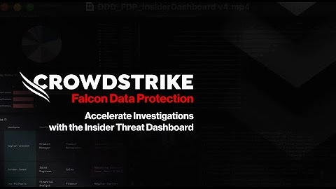 Falcon Data Protection Accelerate Investigations with the Insider Threat Dashboard: Demo Drill Down
