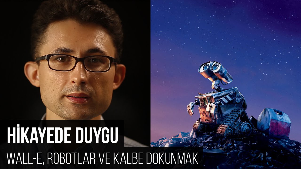 Hikayede duygu, Wall-e, robotlar ve kalbe dokunmak