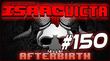 CLIP [Ed] - ISAACVICTA AFTERBIRTH #150 [The Binding Of Isaac: Afterbirth]
