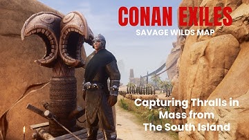 Conan Exiles - Capturing Thralls from South - Savage Wilds Map Gameplay