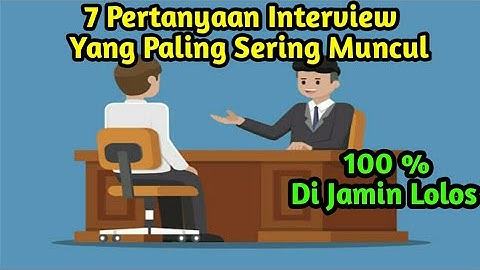 7 Pertanyaan Interview Yang Paling Sering Muncul