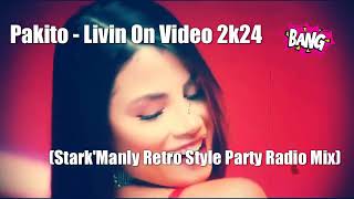 Pakito - Livin On Video 2k24 (Stark'Manly Retro Style Party Radio Mix)