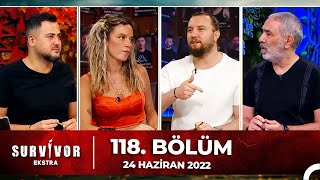 Survivor Ekstra 118. Bölüm | 24 Haziran 2022