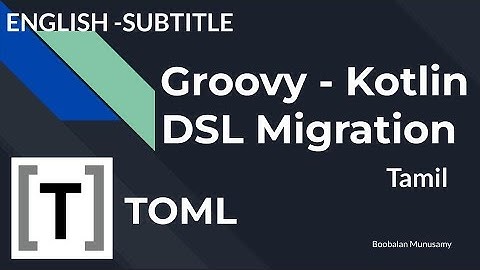Migrate your build configuration from Groovy to Kotlin with TOML (English Subtitle)