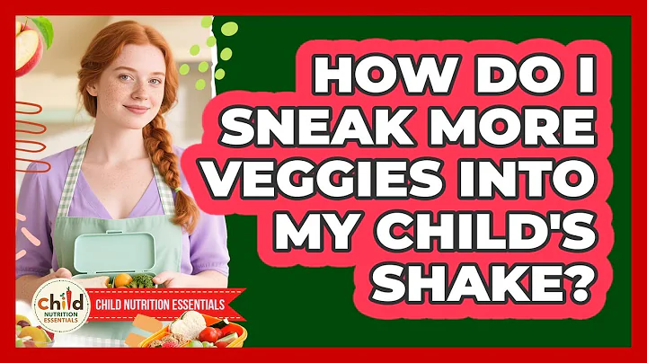 How Do I Sneak More Veggies Into My Child's Shake?