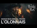 Savage seas and brutal pirates francis lolonnais  the pirates port