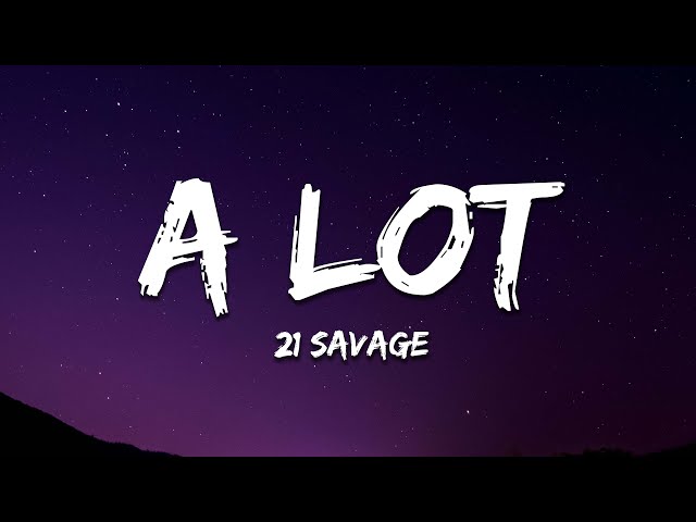 21 Savage - A Lot (Lyrics) class=