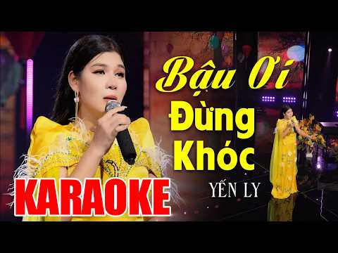 KARAOKE Bậu Ơi Đừng Khóc - Sầu Nữ Bolero Yến Ly | Beat Gốc