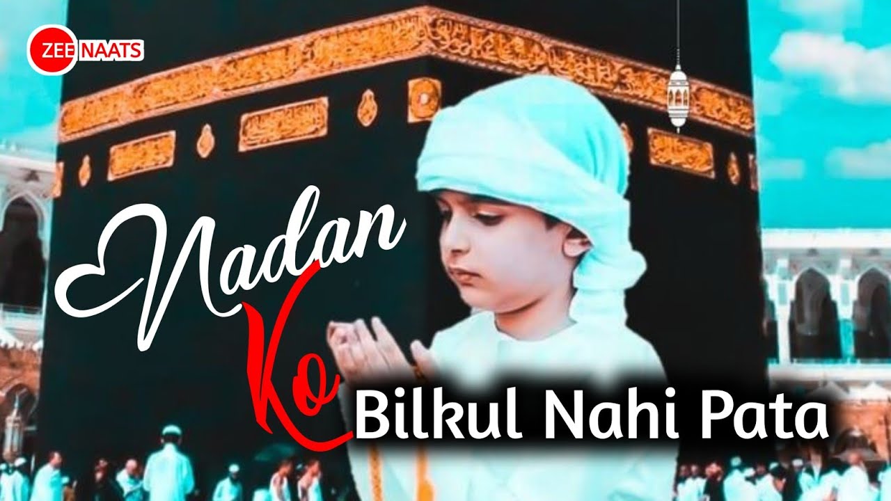 Nadan Ko Is Baat Ka Bilkul Nahi Pata Naat Status  Best WhatsApp Status 2023  naat  Zee Naats 