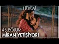 Miran yoksa, Reyyan da yok! - Hercai 45. Bölüm