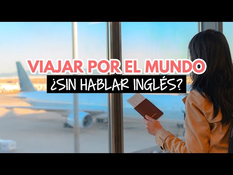 ¿Cómo viajar por el mundo sin hablar inglés?