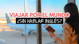 ¿Cómo viajar por el mundo sin hablar inglés?