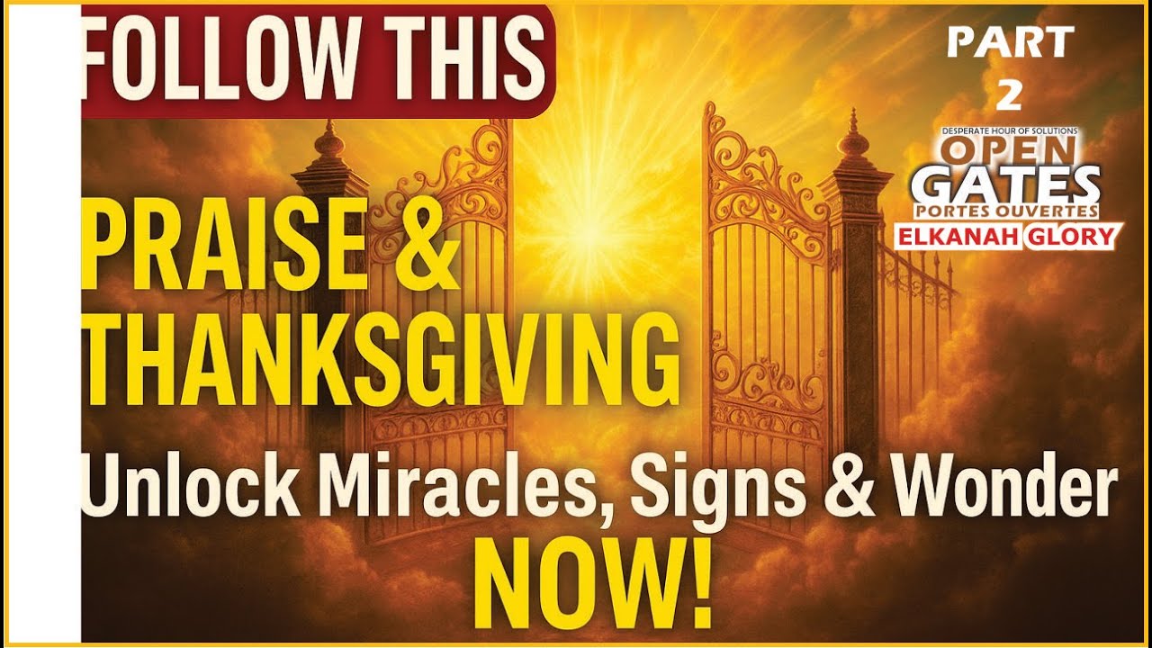 OPEN GATES THROUGH PRAISE & THANKSGIVING! Unlock Miracles, Signs & Wonders 🙌🔥