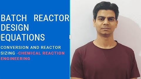 Batch Reactor Design Equation -Conversion And Reactor Design
