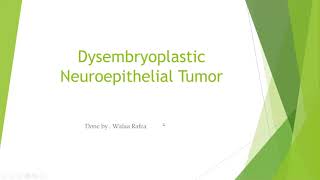 Dysembryoplastic neuroepithelial tumors DNET