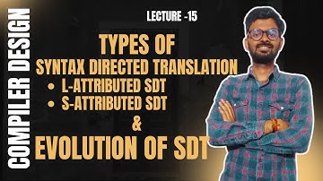 Lec-15: Types of STDs: L & S Attributed | Evaluation of SDTs  | Compiler Design | GATE CS/IT 2026