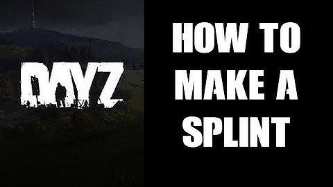 DayZ: How To Make A Splint To Help Cure, Mend & Fix A Broken Fractured Leg... (Xbox PS4 PS5 Console)