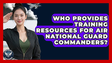 Who Provides Training Resources for Air National Guard Commanders? - Air Guard Commanders