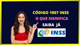 Código 1007 INSS o que significa