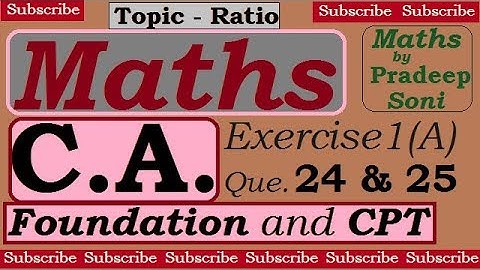 Maths for C.A foundation (Ratio).exercise 1(A)...Maths by Pradeep Soni