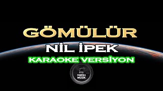 Nil İpek - Gömülür KARAOKE Resimi