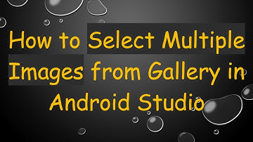 How to Select Multiple Images from Gallery in Android Studio