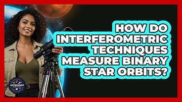 How Do Interferometric Techniques Measure Binary Star Orbits?