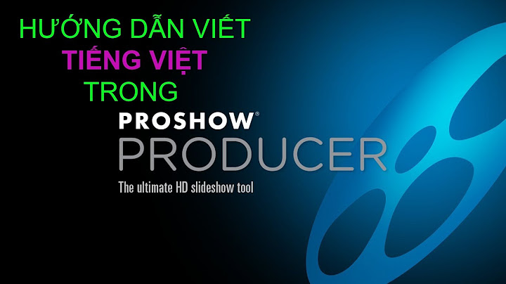 Hướng dẫn viết chữ trong proshow producer